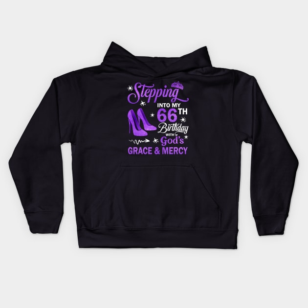 Stepping Into My 66th Birthday With God's Grace & Mercy Bday Kids Hoodie by MaxACarter
